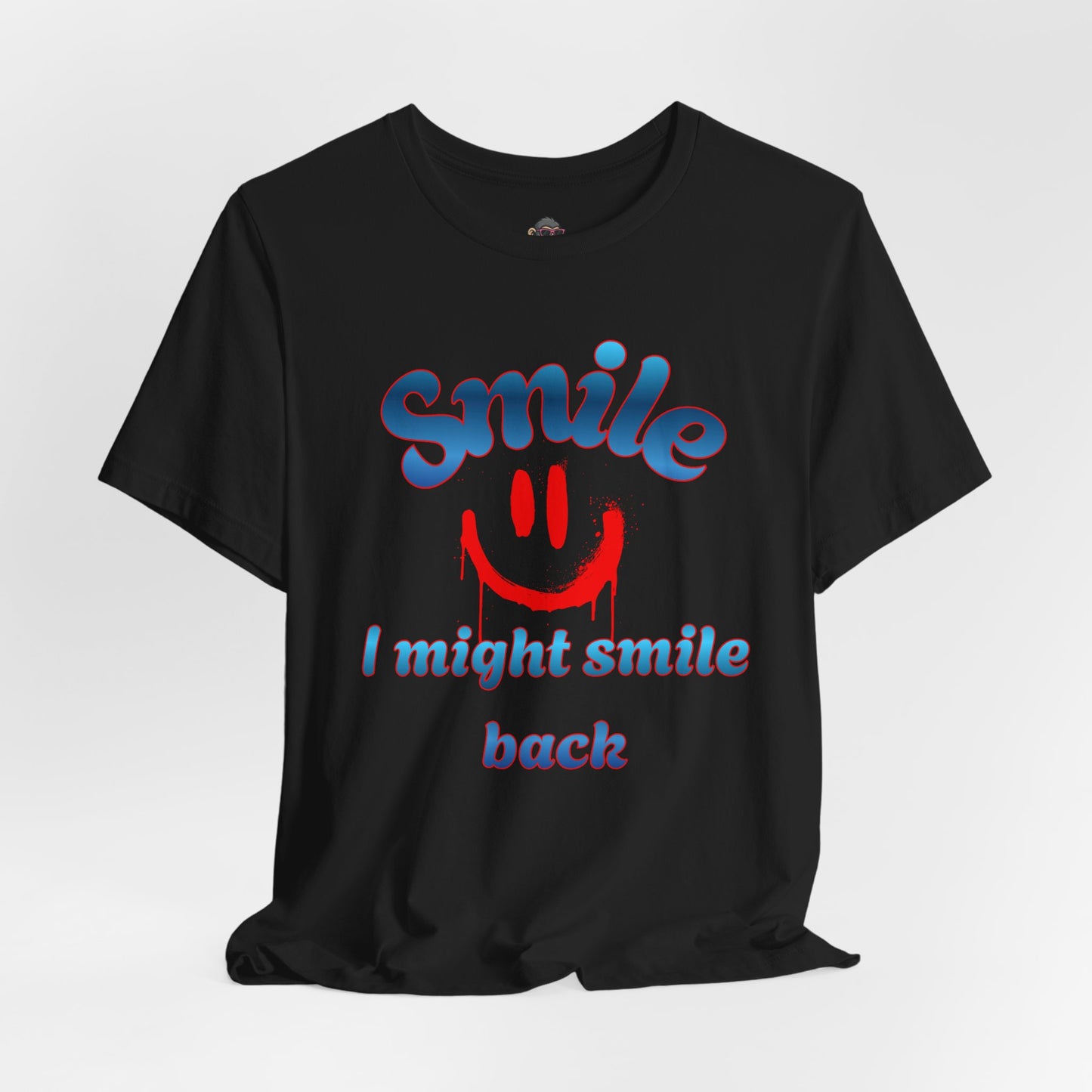 Smile Tee — "Smile I Might Smile Back" Graphic T-Shirt