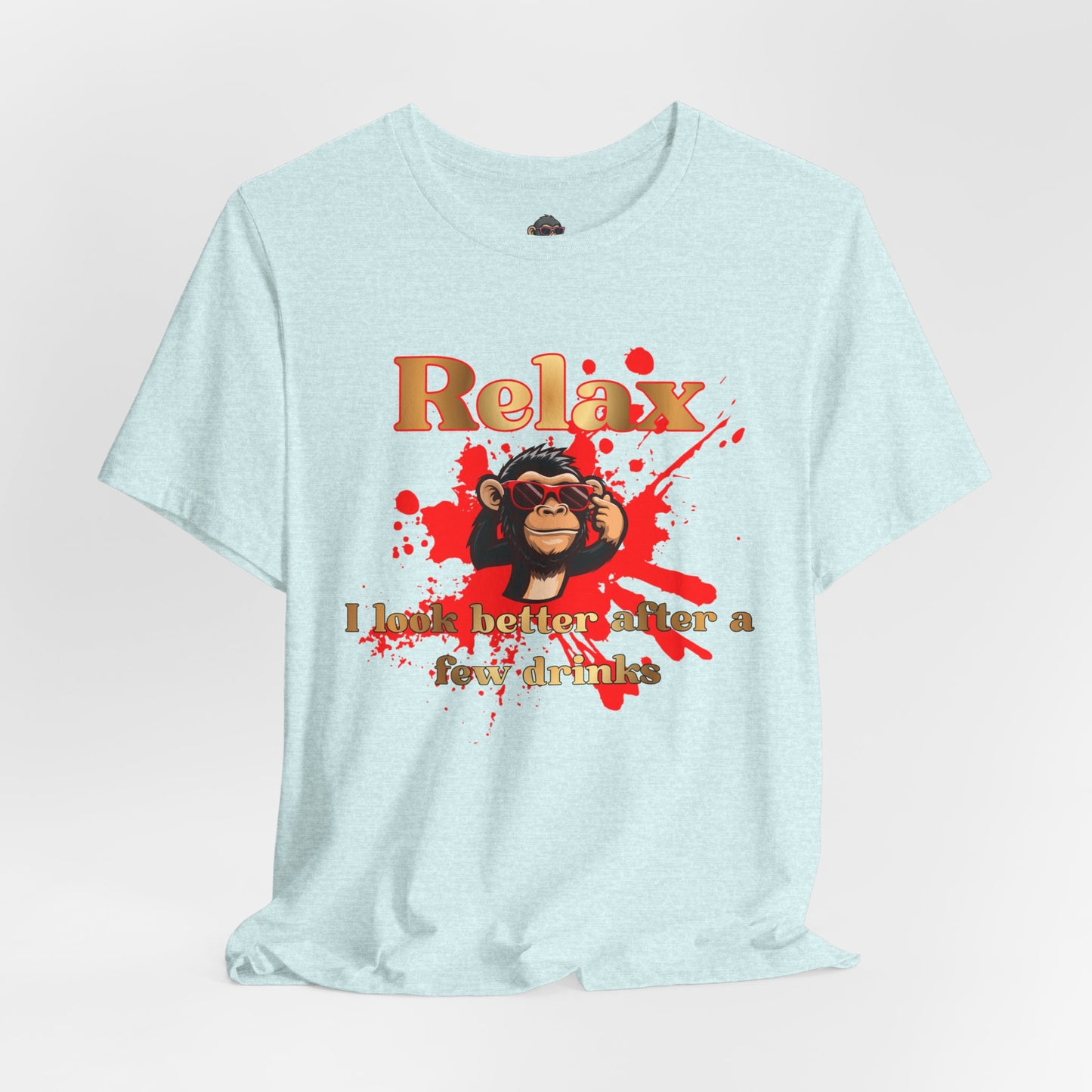 Relax Monkey Tee — "Relax I Look Better After a Few Drinks" Funny Graphic T-Shirt