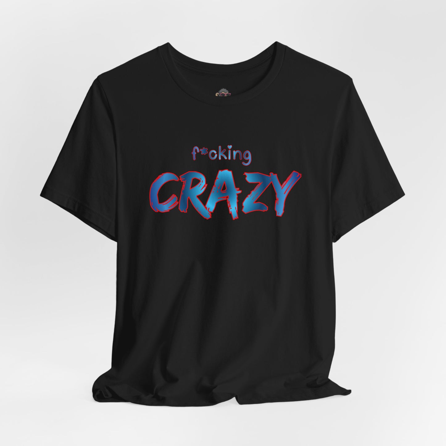 F*cking Crazy Tee