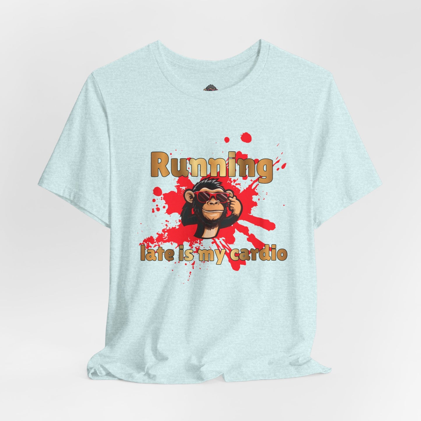 Running? Late Is My Cardio Funny Graphic Tee — Monkey Design