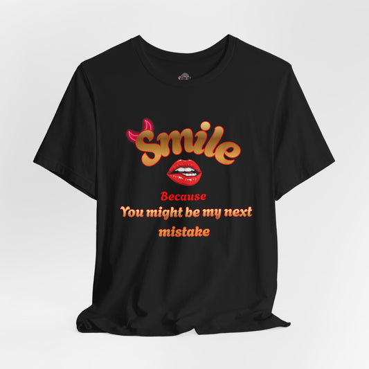 T-Shirt — "Smile Because You Might Be My Next Mistake" Retro Lip Graphic