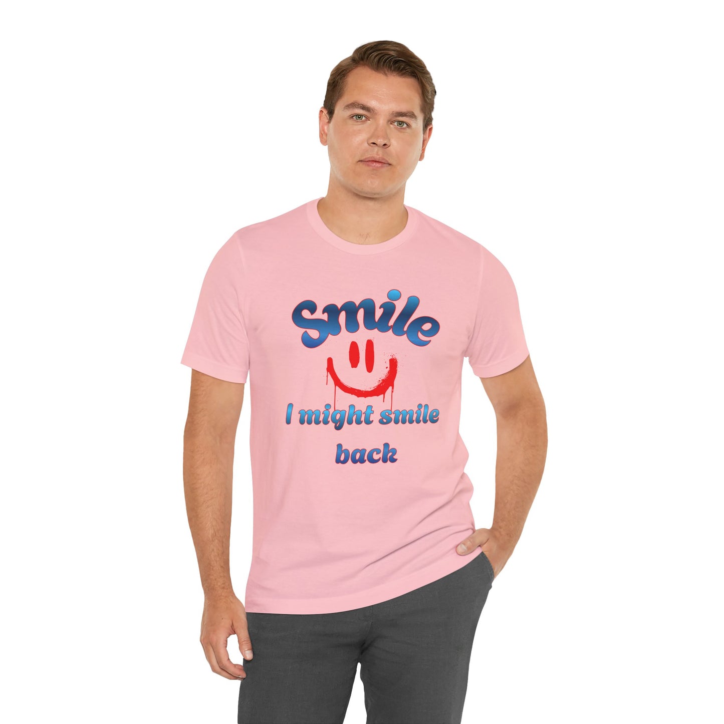 Smile Tee — "Smile I Might Smile Back" Graphic T-Shirt