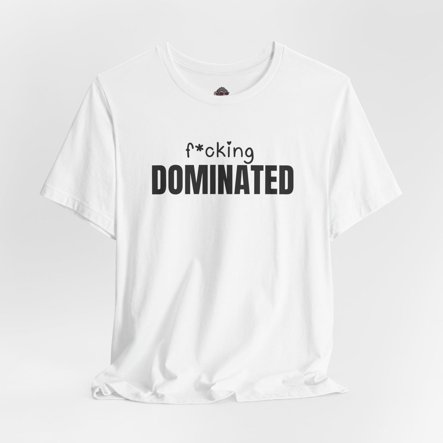 F*cking Dominated Tee