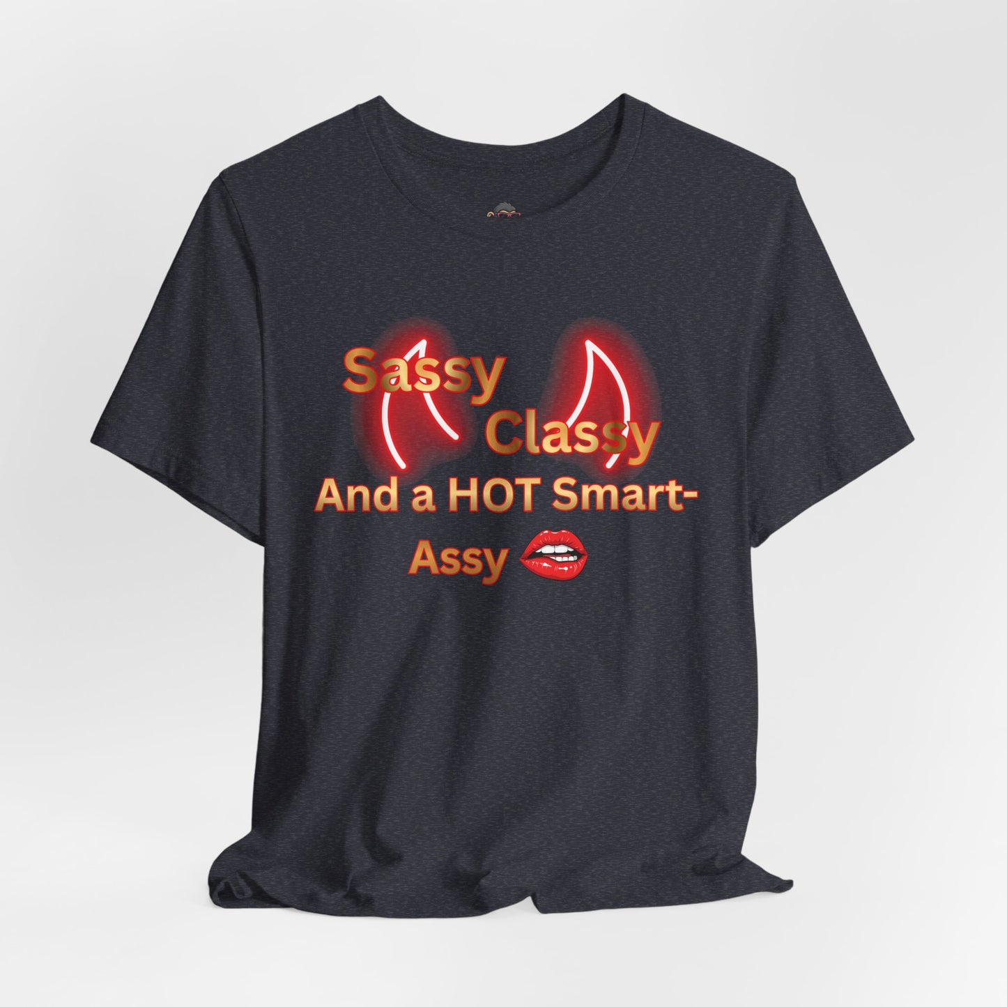 Sassy Classy And A Hot Smart-Assy T-Shirt — Feminine Funny Graphic Tee