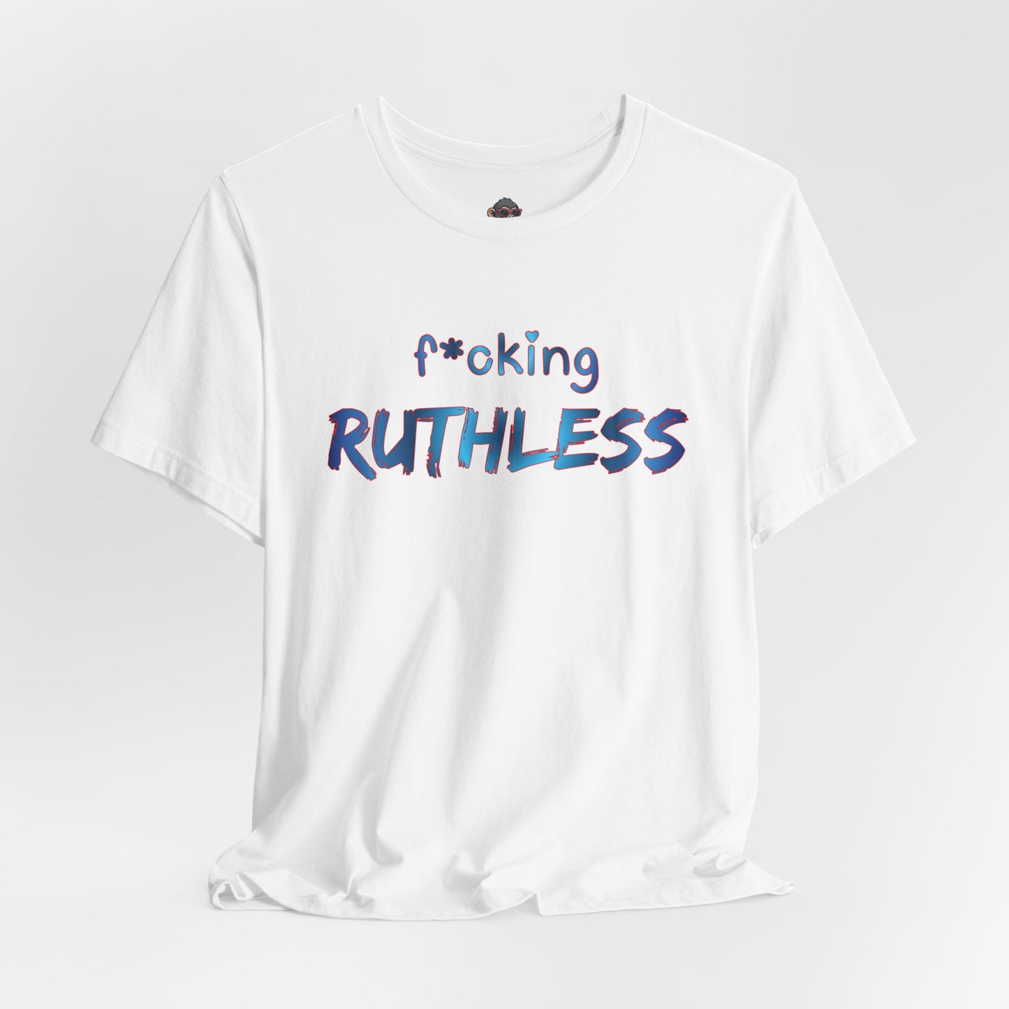 F*cking Ruthless Tee