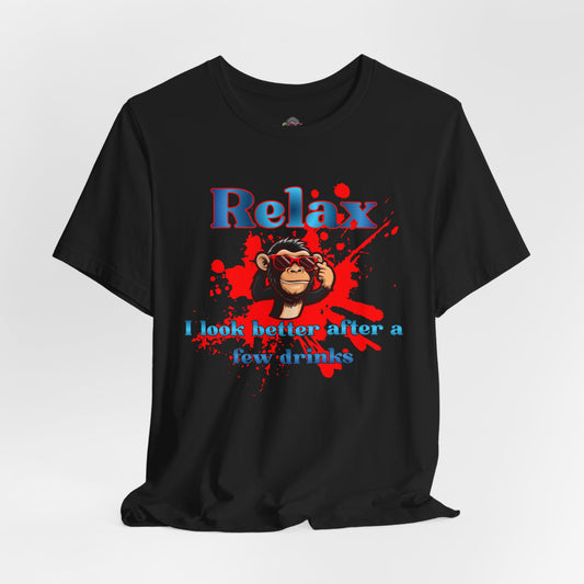 Relax Monkey T‑Shirt — "Relax I Look Better After a Few Drinks" Graphic Tee