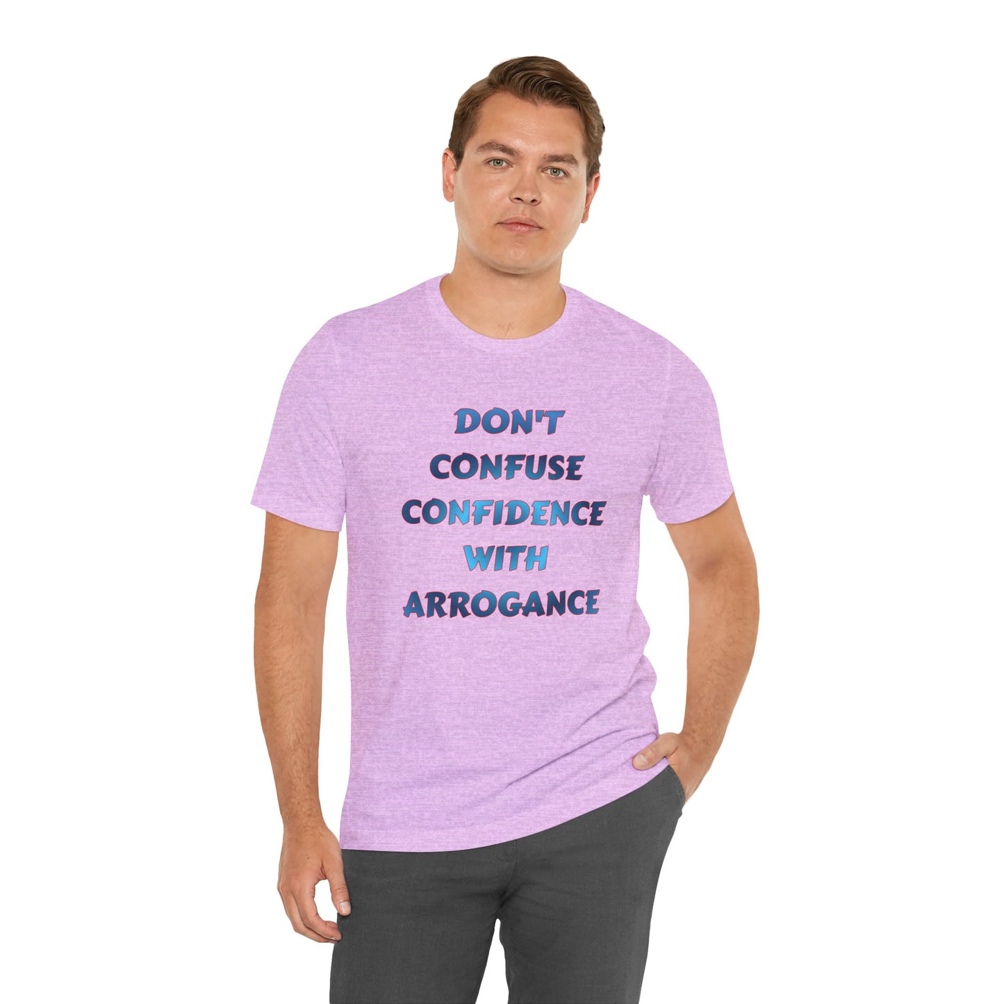 Don't Confuse Confidence With Arrogance T‑Shirt — Motivational Graphic Tee