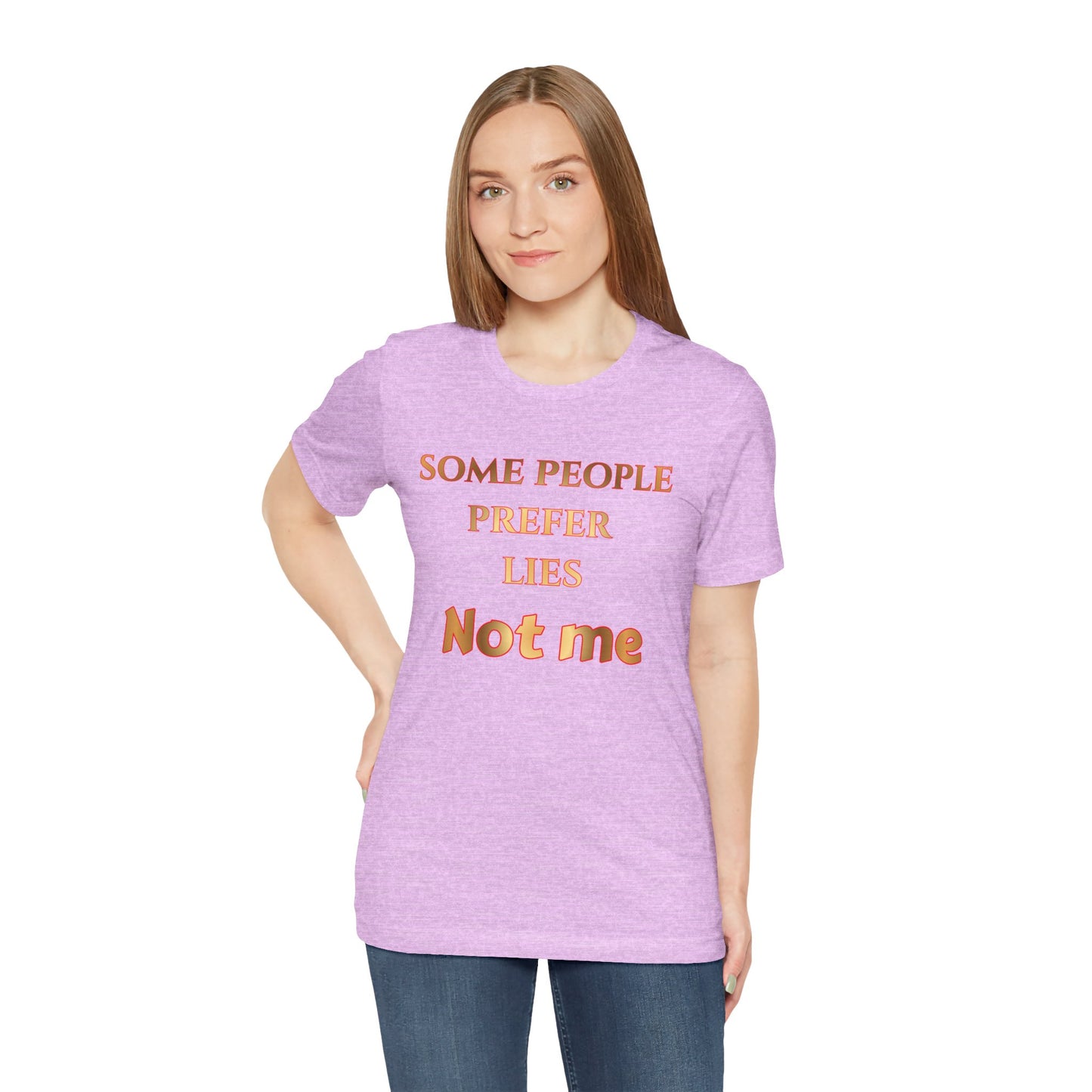 Some People Prefer Lies Not Me T-Shirt — Bold Statement Graphic Tee