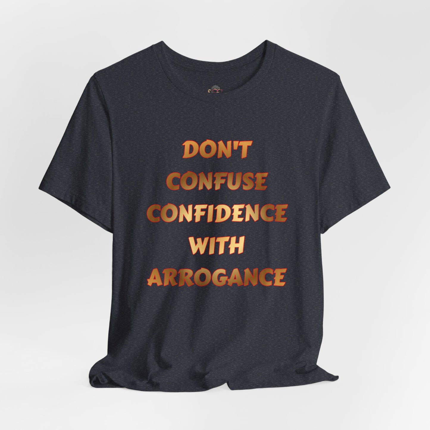 Confidence Not Arrogance Tee — Motivational Graphic T‑Shirt with Bold Text