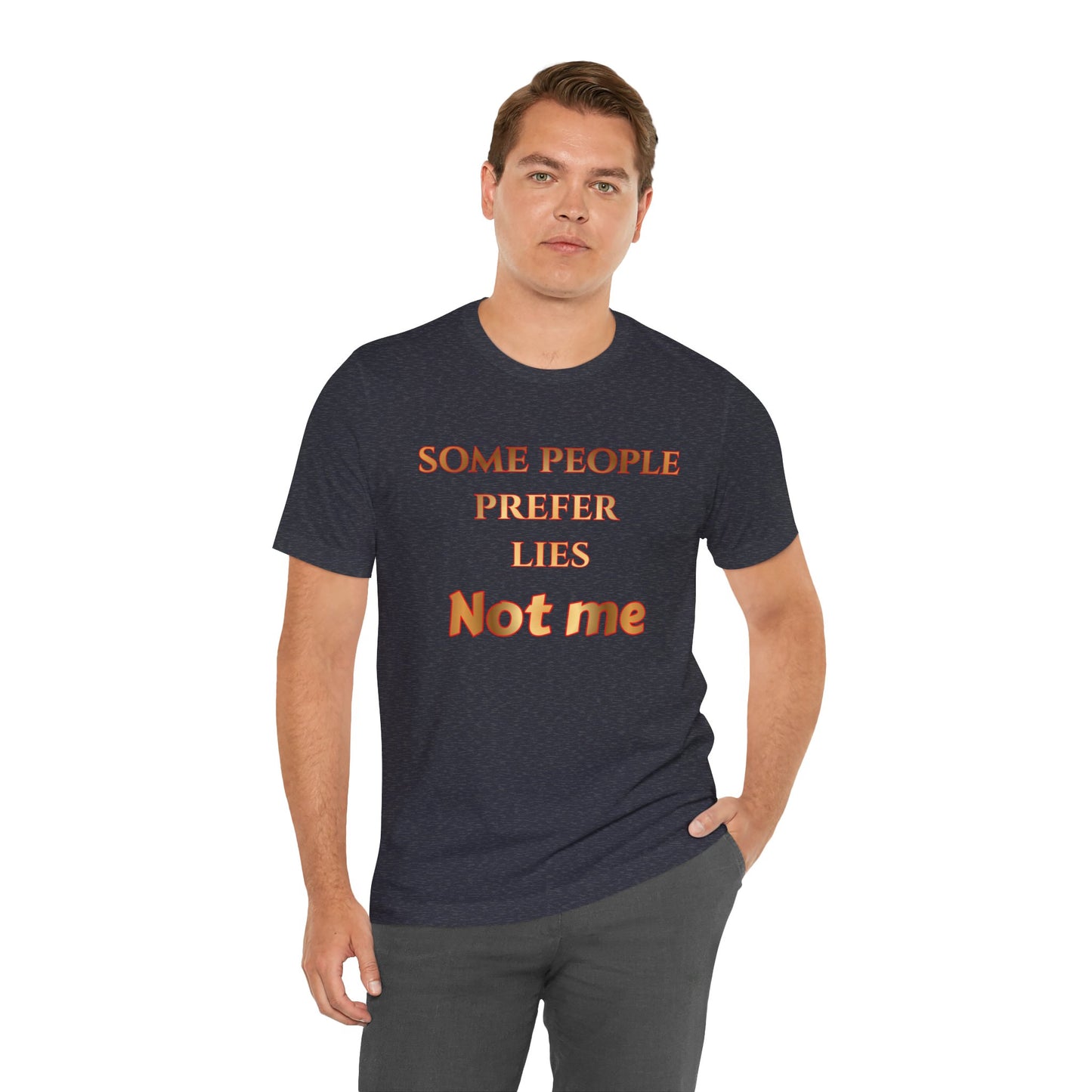 Some People Prefer Lies Not Me T-Shirt — Bold Statement Graphic Tee