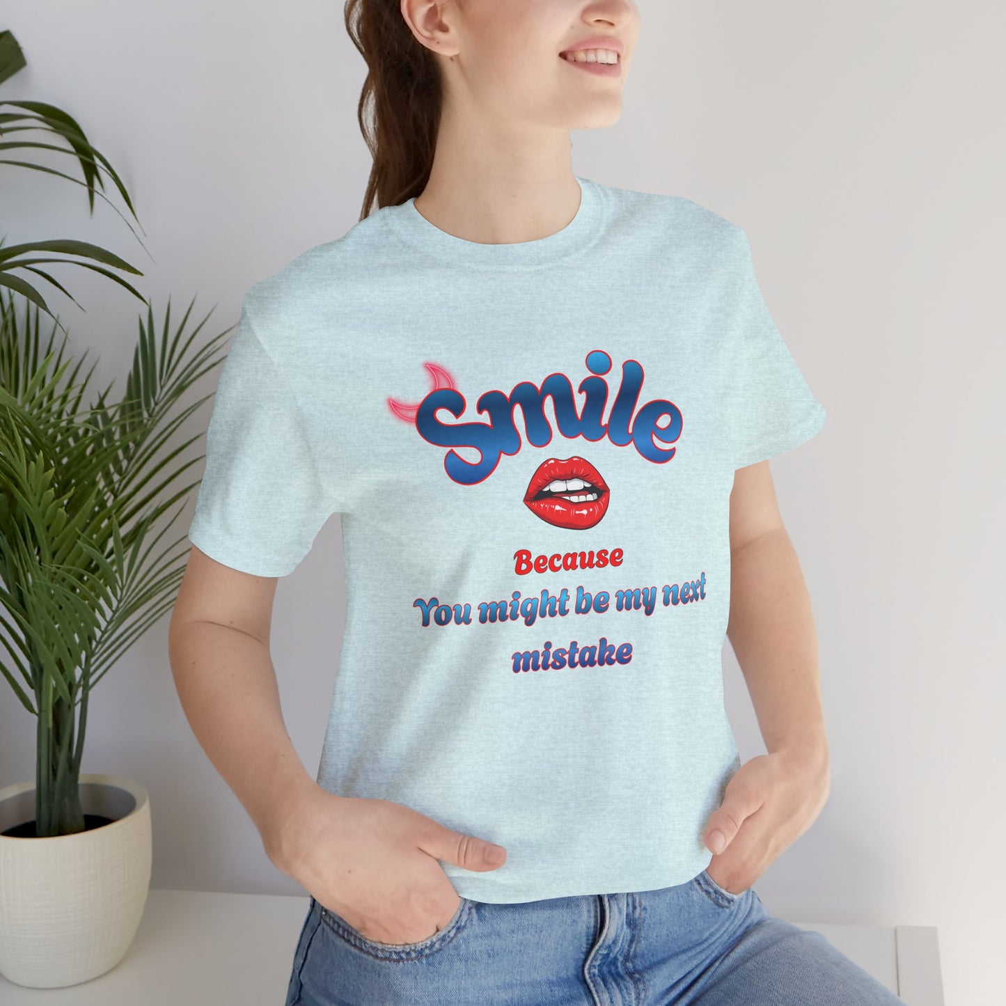 Smile Tee — "Smile Because You Might Be My Next Mistake" Graphic T-Shirt