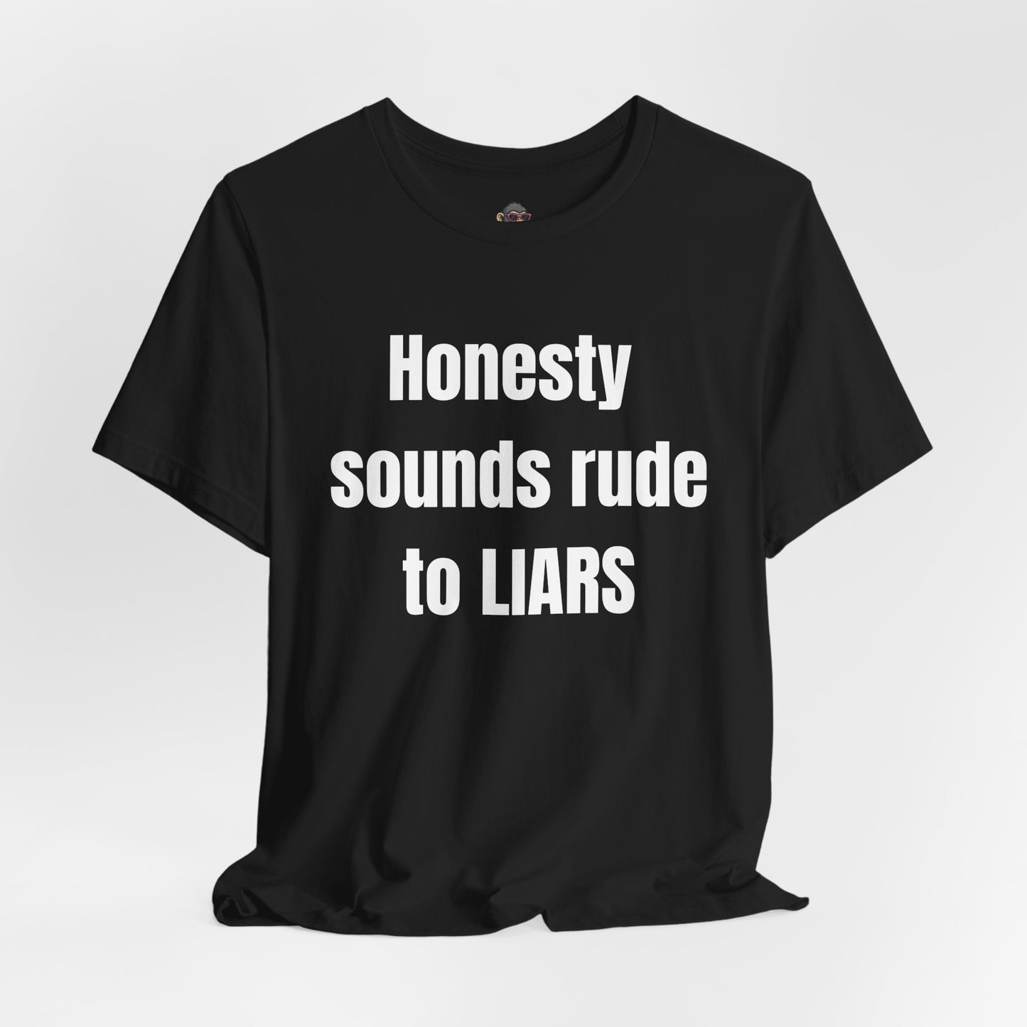 Honesty Sounds Rude to Liars T-Shirt — Funny Sarcastic Statement Tee
