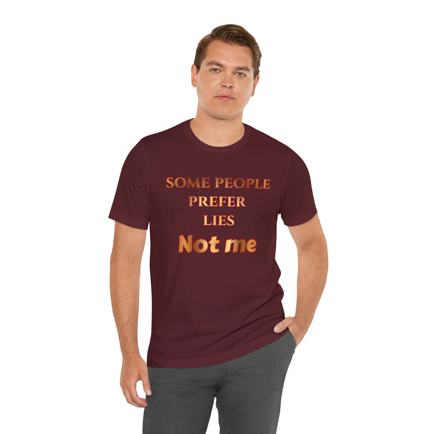 Some People Prefer Lies Not Me T-Shirt — Bold Statement Graphic Tee
