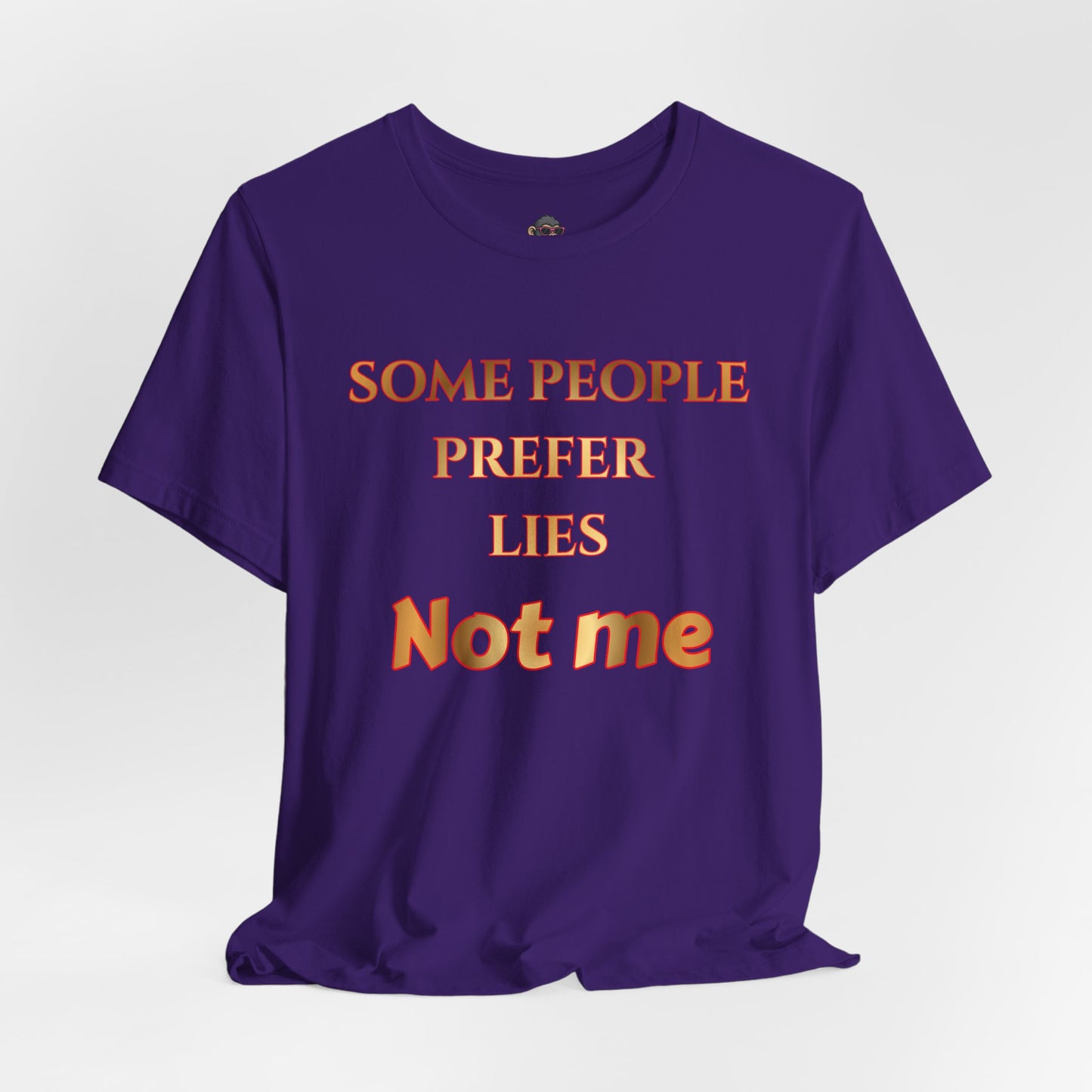 Some People Prefer Lies Not Me T-Shirt — Bold Statement Graphic Tee