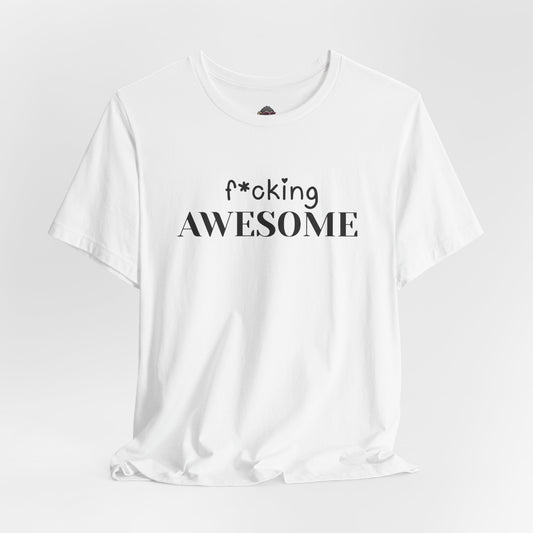 F*cking Awesome Tee