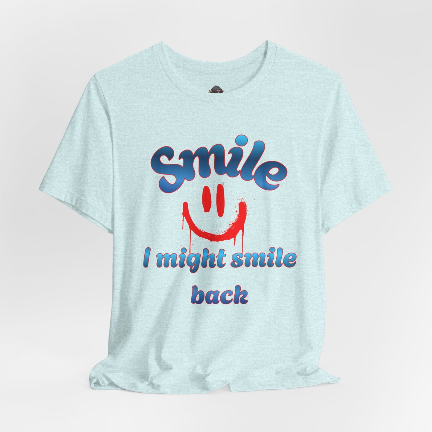 Smile Tee — "Smile I Might Smile Back" Graphic T-Shirt