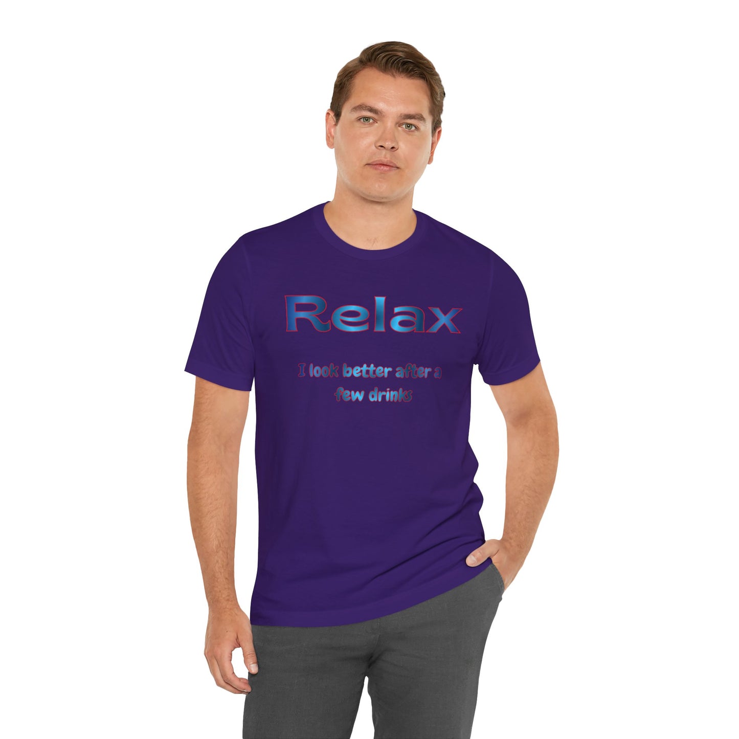 Relax T-Shirt – "I Look Better After a Few Drinks" Funny Bar & Party Tee