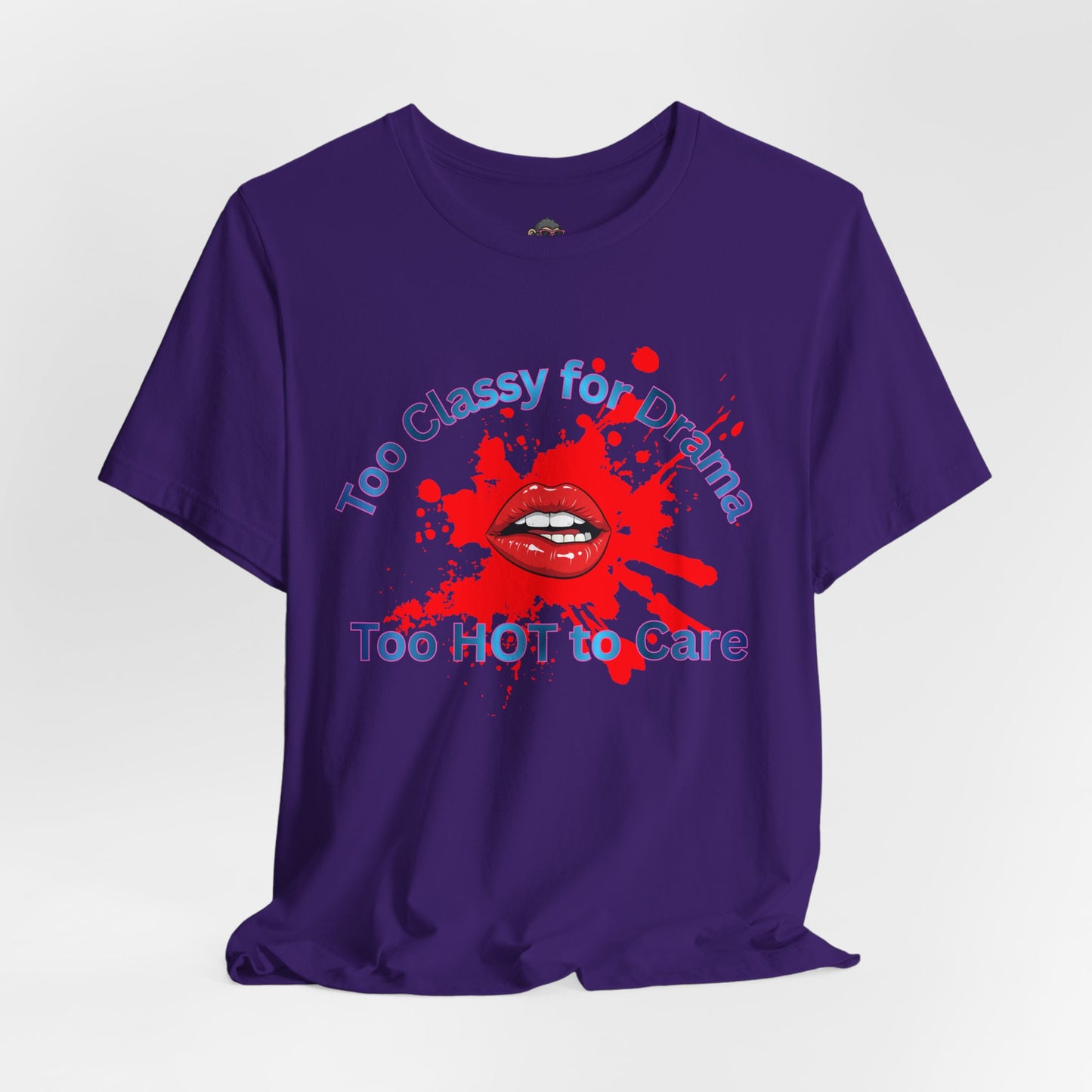 Graphic T-Shirt — "Too Classy for Drama, Too Hot to Care" Red Lip Splash Tee