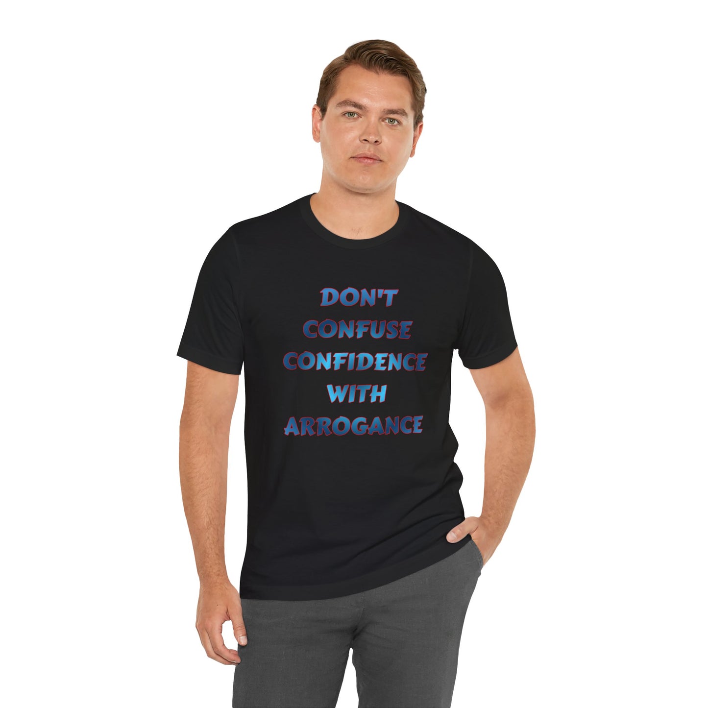 Don't Confuse Confidence With Arrogance T‑Shirt — Motivational Graphic Tee
