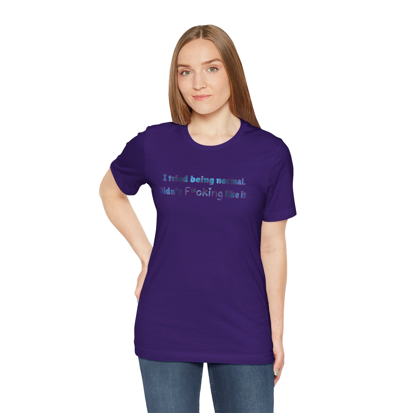 Graphic Tee — "I Tried Being Normal. Didn’t F*cking Like It." Dark Humor Statement Shirt