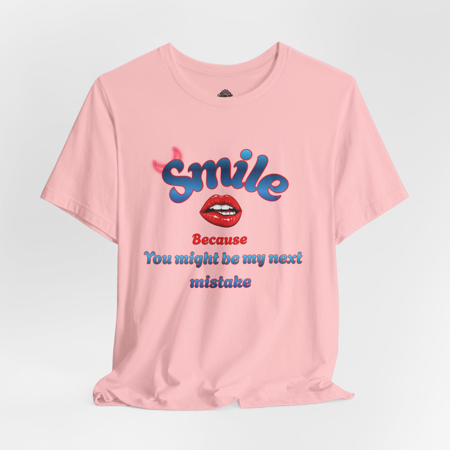 Smile Tee — "Smile Because You Might Be My Next Mistake" Graphic T-Shirt