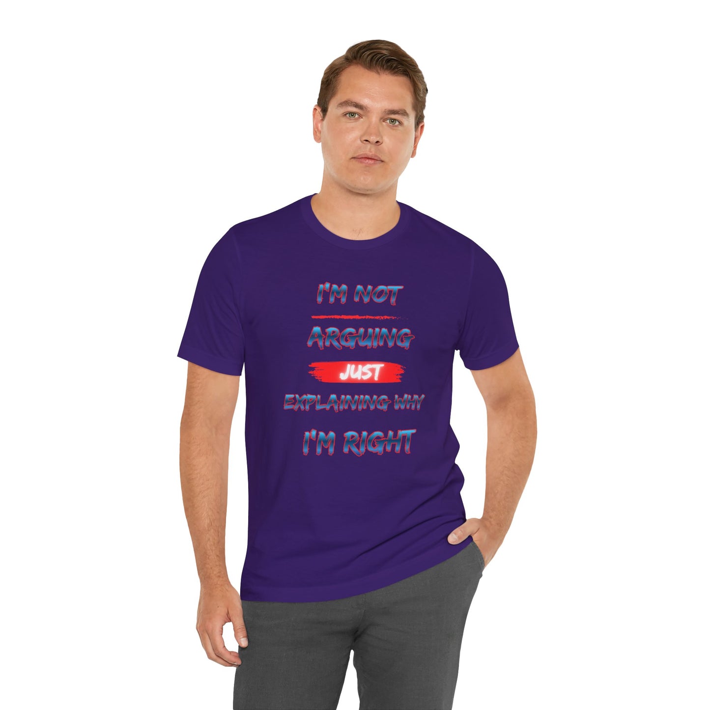 I'm Not Arguing Just Explaining Why I'm Right T-Shirt