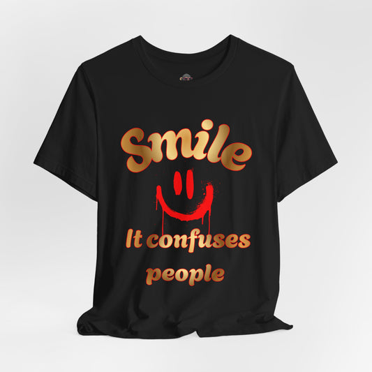 Smile It Confuses People Tee — Funny Smiley Graphic T-Shirt