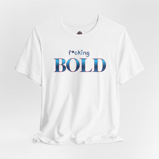 F*cking Bold Tee