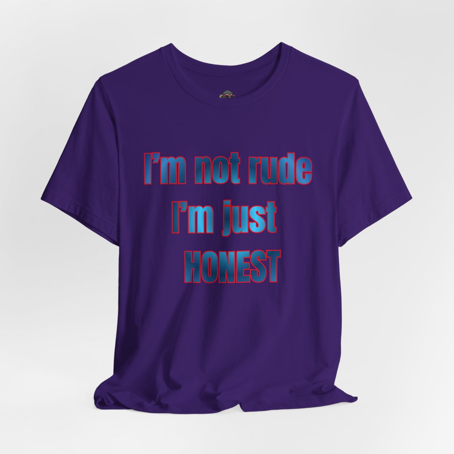 I’m Not Rude I’m Just Honest T-Shirt