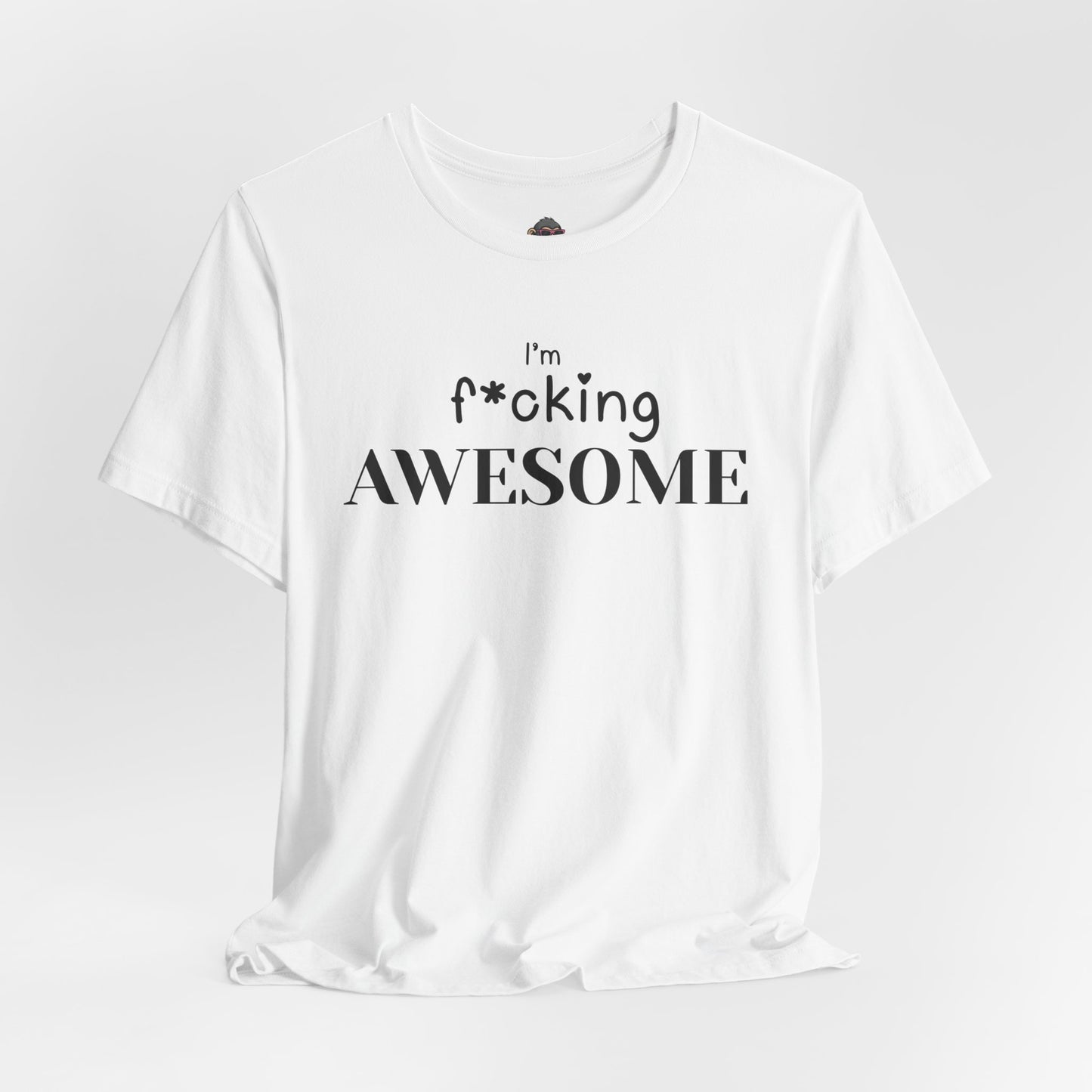 I'm F*cking Awesome Tee — Bold Typography Graphic T‑Shirt