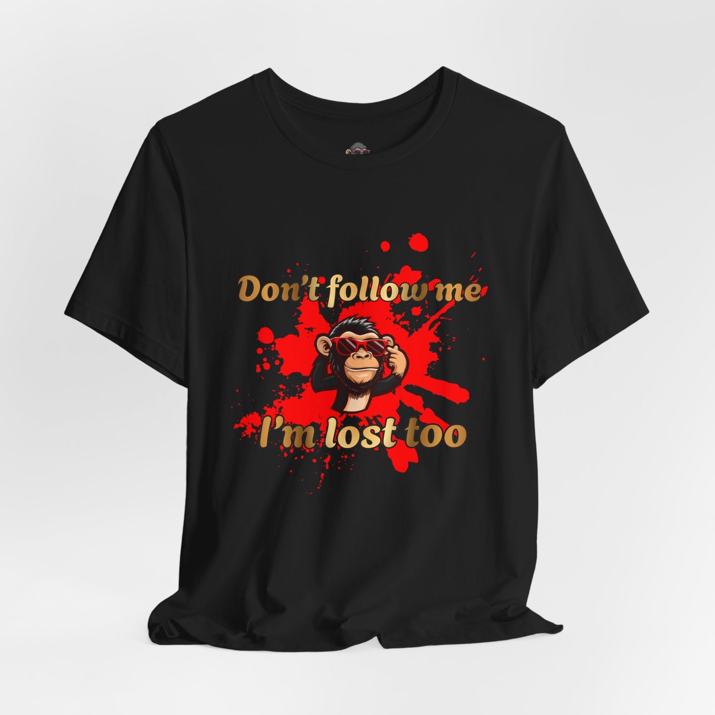 Don't Follow Me I'm Lost Too T-Shirt — Funny Monkey Graphic Tee