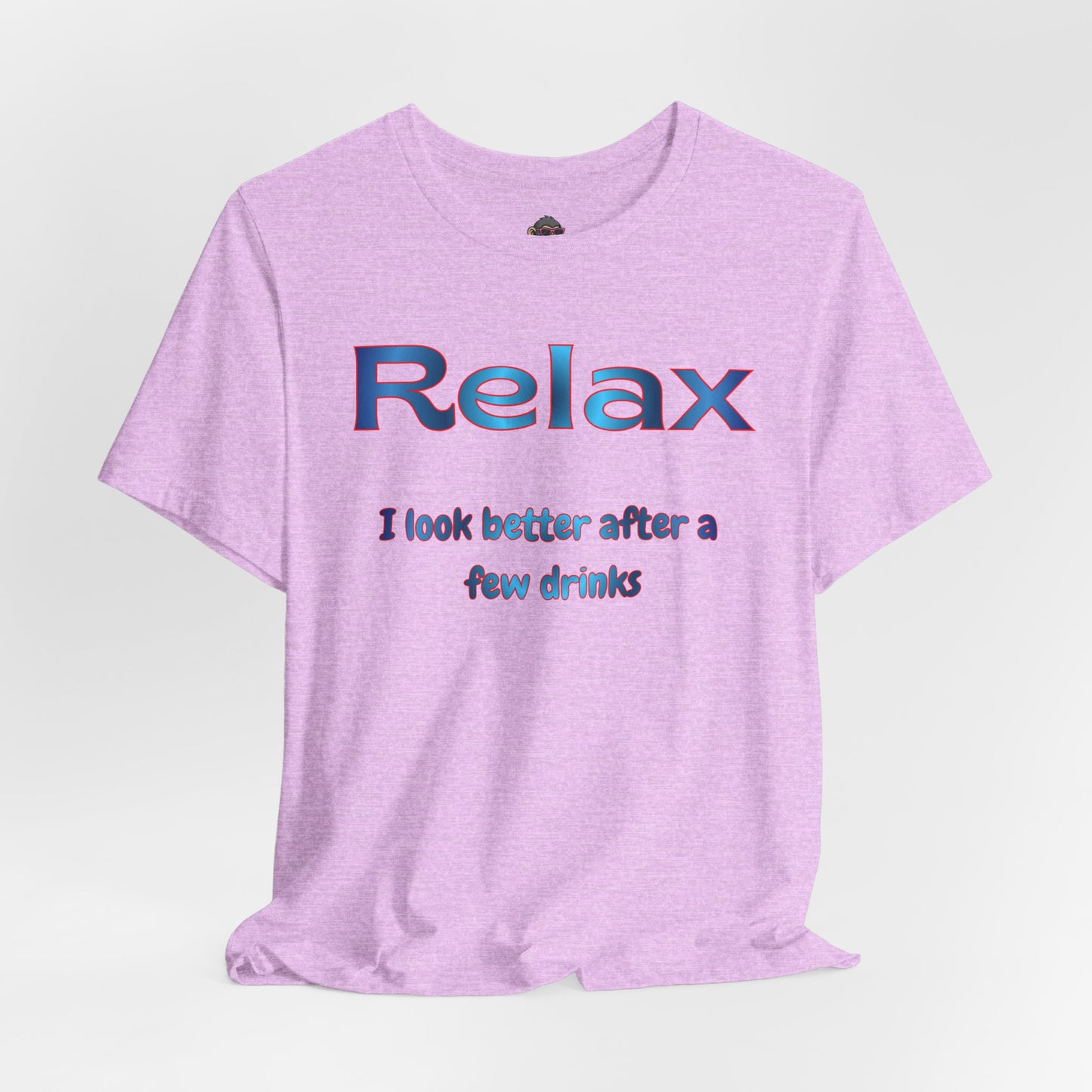 Relax T-Shirt – "I Look Better After a Few Drinks" Funny Bar & Party Tee