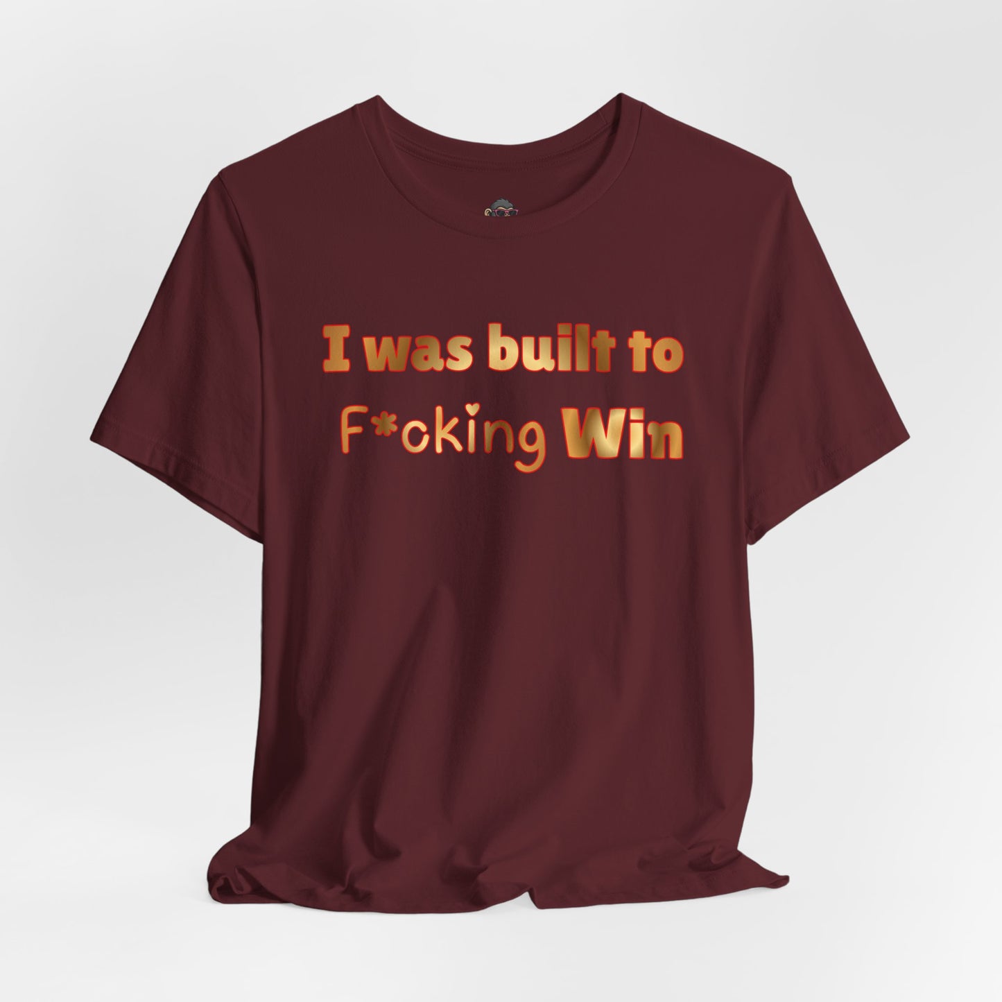 I Was Built to F*cking Win T‑Shirt — Motivational Graphic Tee