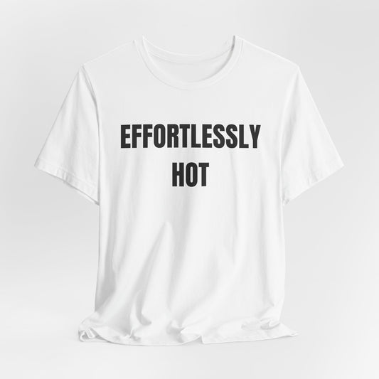 Effortlessly Hot Graphic Tee — Bold Text Casual T-Shirt