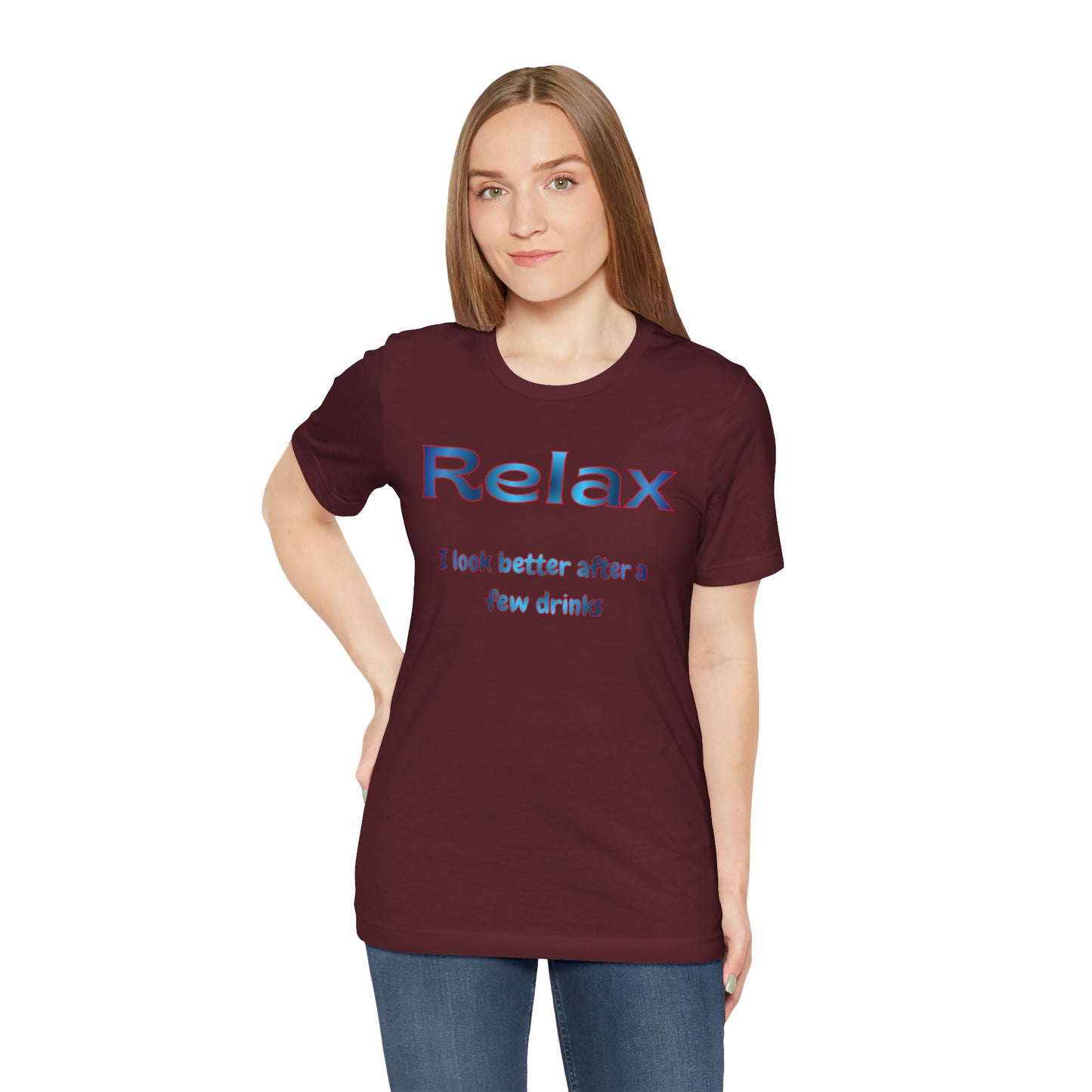 Relax T-Shirt – "I Look Better After a Few Drinks" Funny Bar & Party Tee