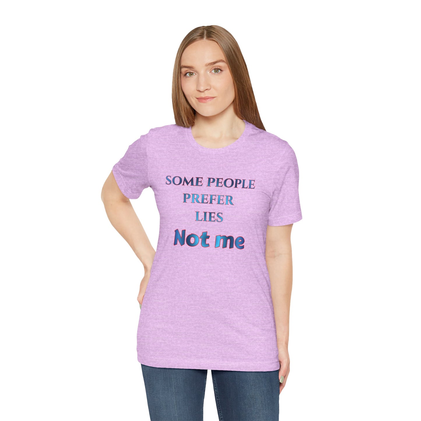 T-Shirt — "Some People Prefer Lies, Not Me" Retro Text Tee