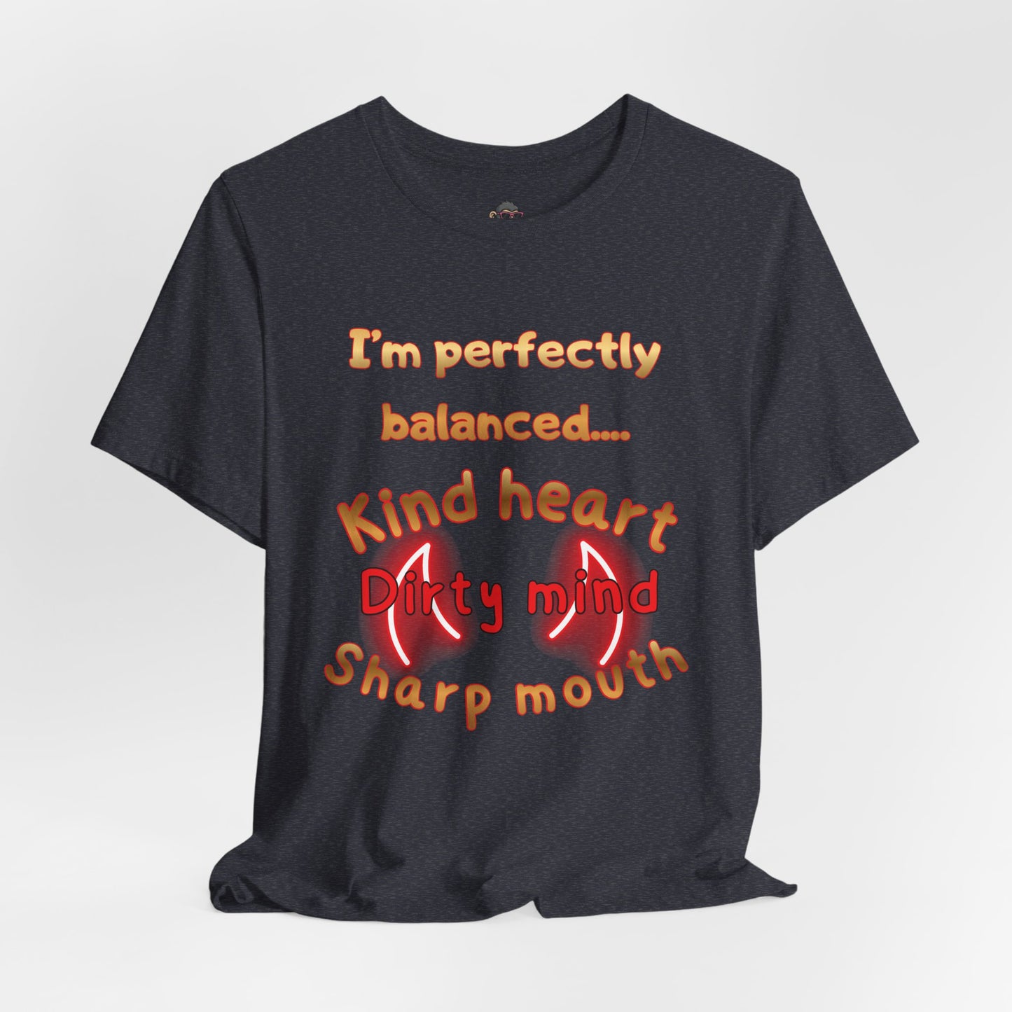 Balanced Personality T‑Shirt – “Kind Heart, Dirty Mind, Sharp Mouth” Graphic Tee