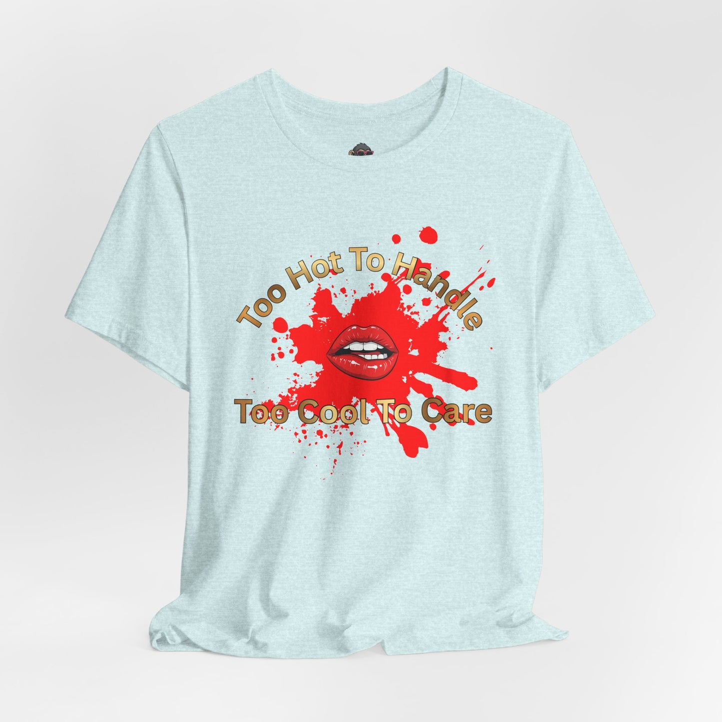 Too Hot To Handle Graphic Tee – Red Lip Splash "Too Cool To Care"