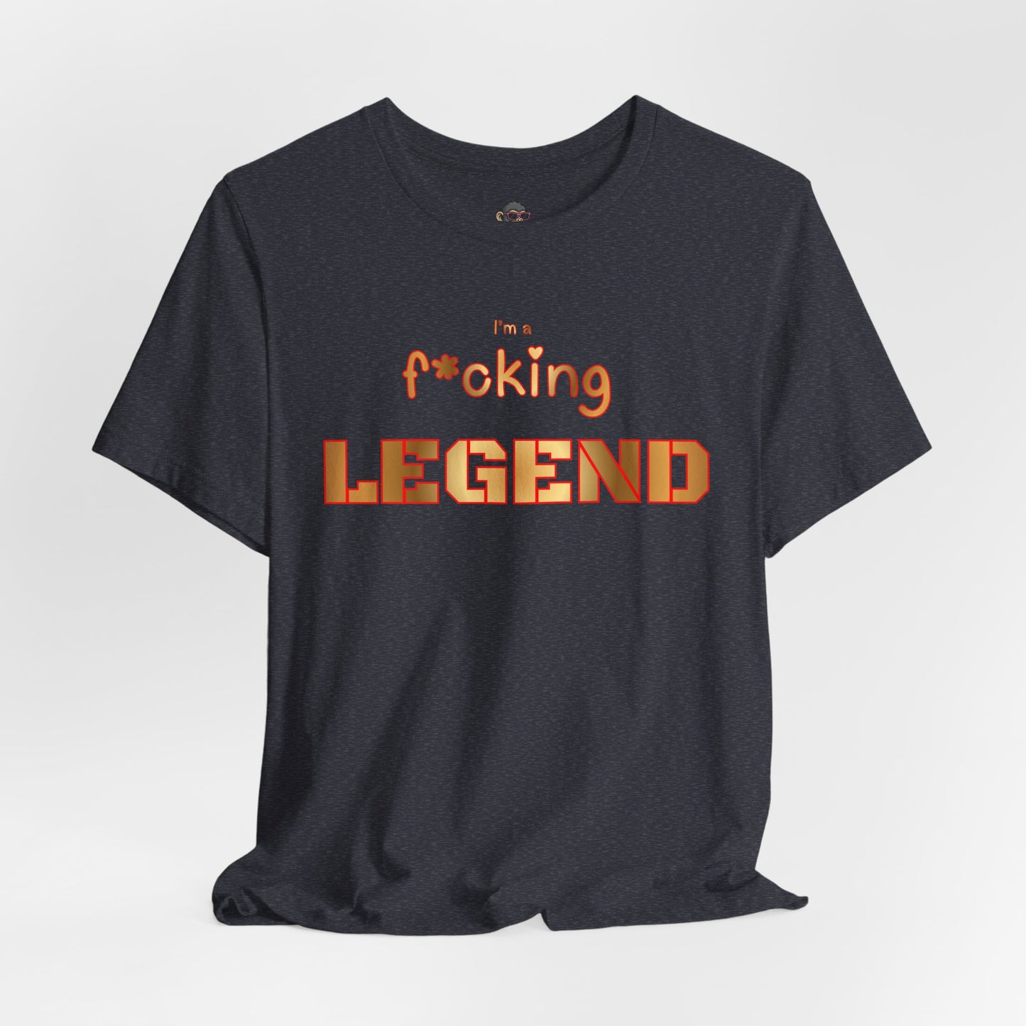 I'm a F*cking Legend Tee — Bold Graphic Funny Swear Shirt for Men & Women
