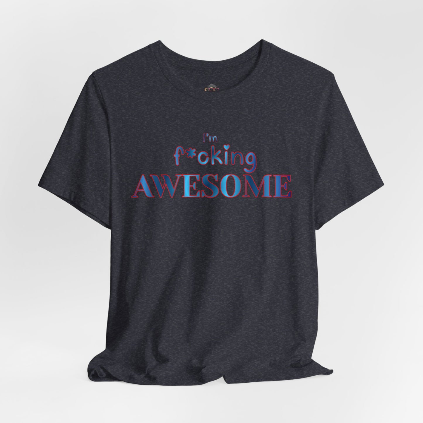 I'm F*cking AWESOME Tee — Bold Confidence Graphic T-Shirt