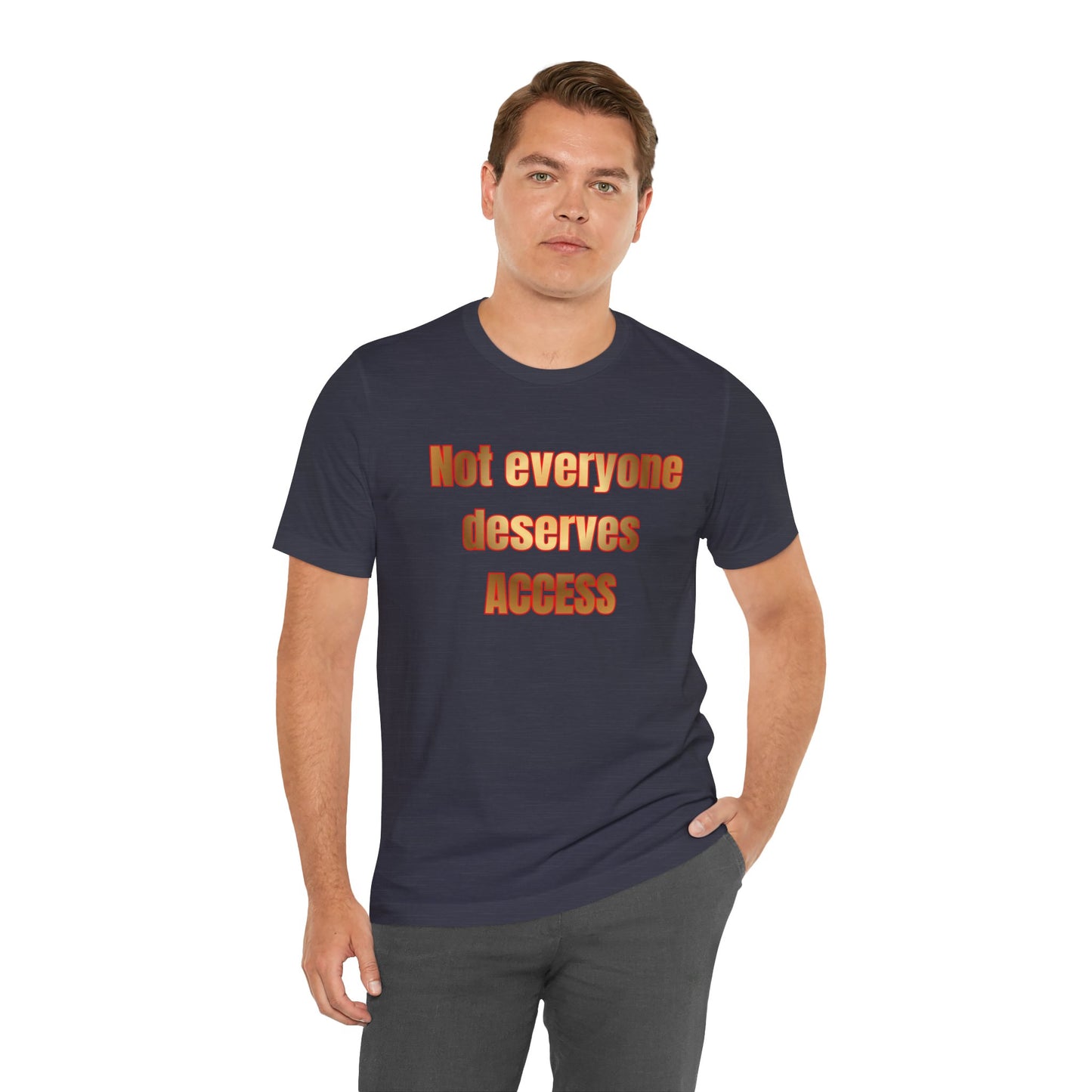 Not Everyone Deserves Access T-Shirt