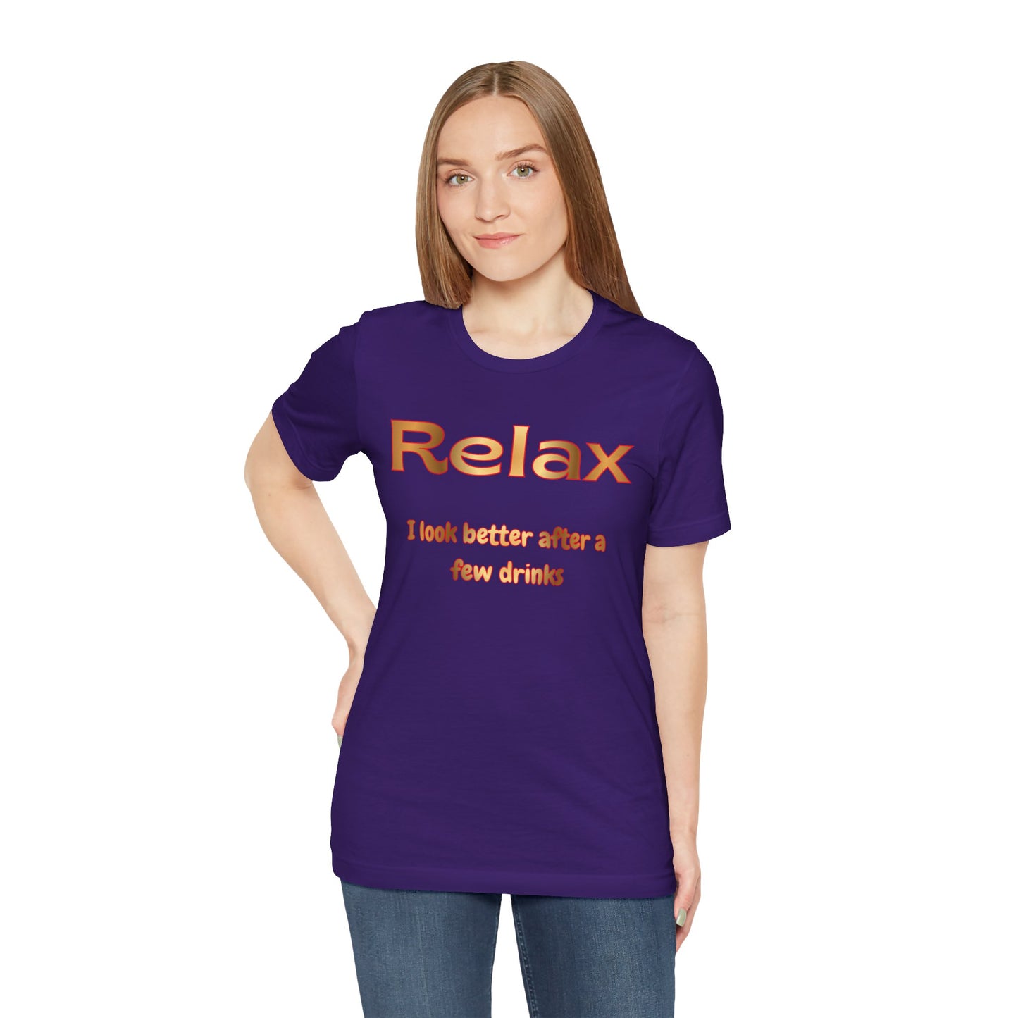 Relax I Look Better After A Few Drinks T-Shirt