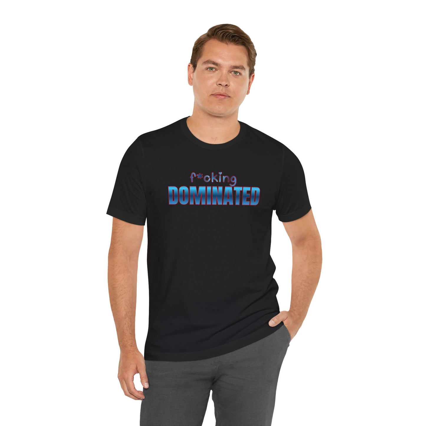 F*cking Dominated Tee