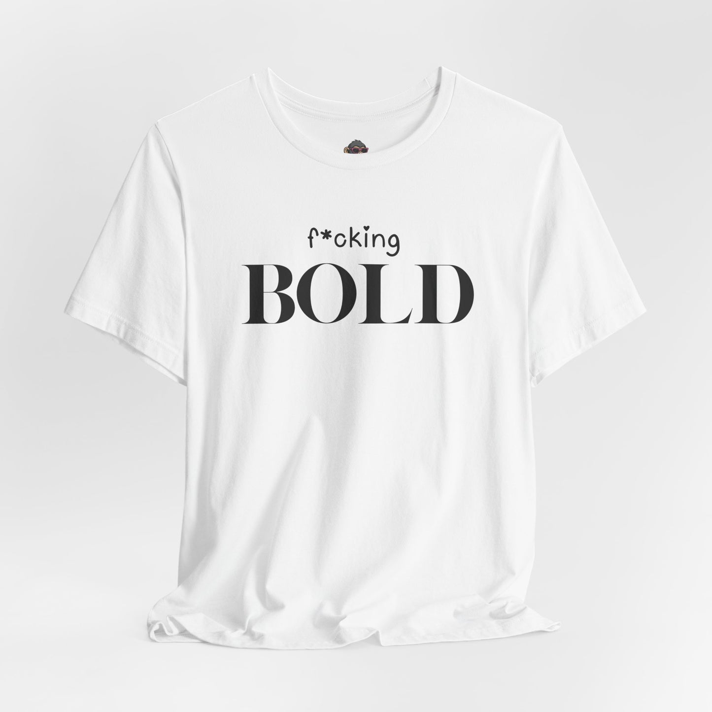 f*cking BOLD Tee
