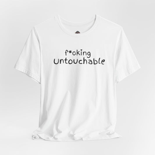 f*cking Untouchable Tee