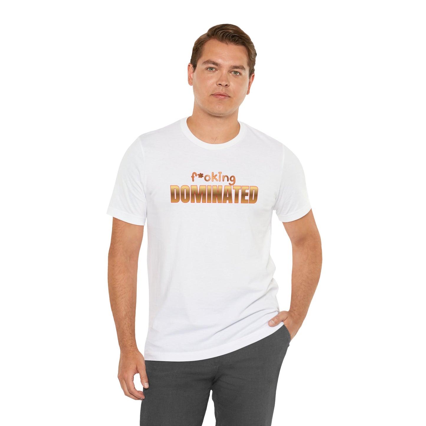 F*oking Dominated Tee