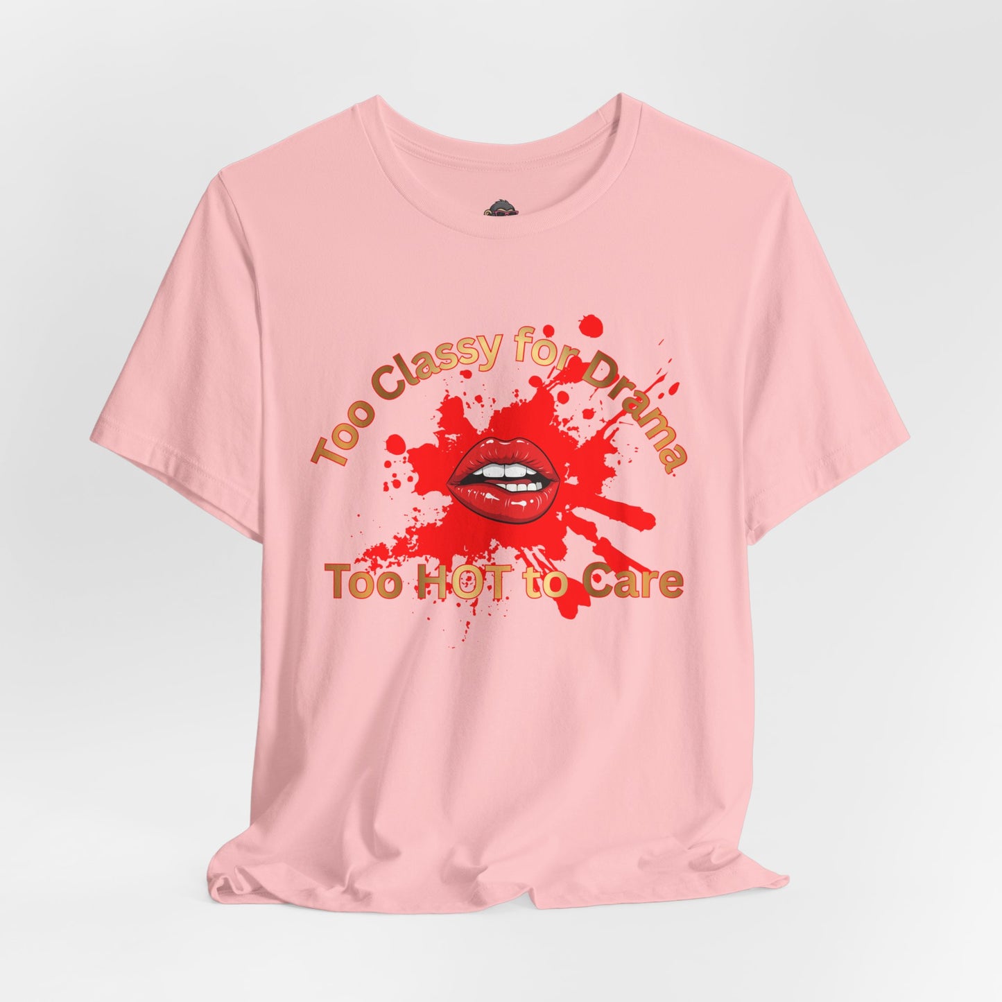 Graphic Tee — "Too Classy for Drama, Too Hot to Care" Red Lip Splash Shirt