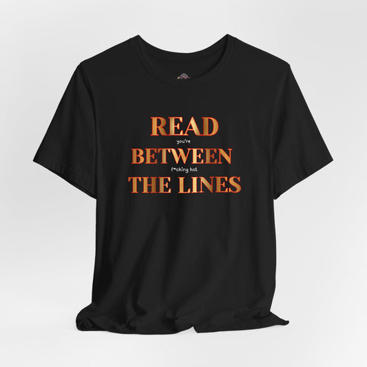 Read Between the Lines Tee — Bold Typography Graphic T-Shirt