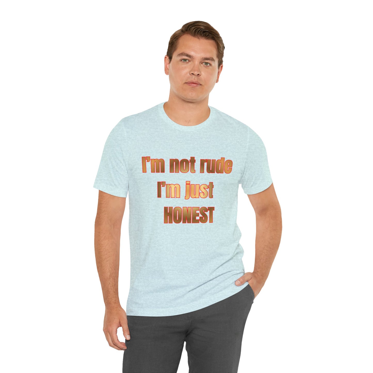 I’m Not Rude I’m Just Honest T-Shirt