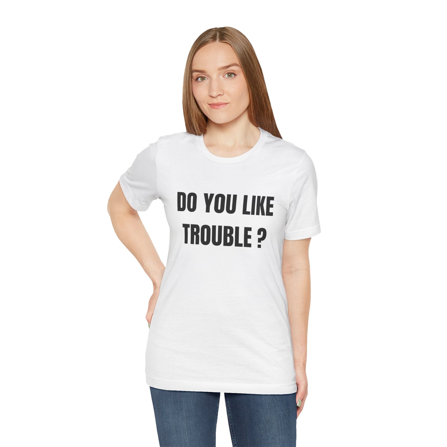 Do You Like Trouble? Graphic Tee – Bold Statement T-Shirt